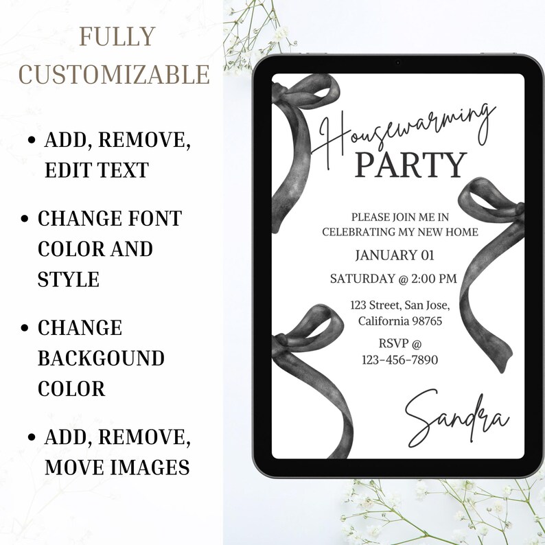 May include: Black and white digital invitation with a housewarming party theme. The invitation features a black ribbon with a bow and the text "Housewarming Party". The invitation also includes the text "Please join me in celebrating my new home", "January 01", "Saturday @ 2:00 PM", "123 Street, San Jose, California 98765", "RSVP @ 123-456-7890", and "Sandra".