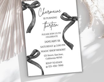May include: A white invitation with black ribbon bows and the text "Charmaine is turning Thirteen. Please join us to celebrate January 01 Saturday @ 2:00 PM Magic Shop Resort 123 Street, San Jose, California 98765 RSVP to Joan @ 123-456-7890. Edit easily on Canva | Digital File."