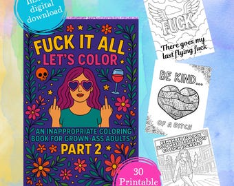 May include: A purple coloring book titled "FUCK IT ALL LET'S COLOR" with a woman flipping the bird on the cover. Includes 30 printable designs. Also includes three coloring pages with the phrases "FUCK", "BE KIND...OF A BITCH", and "REMEMBER TO LOOK BOTH WAYS BEFORE YOU GO FUCK YOURSELF".