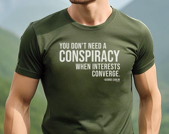 George Carlin conspiracy quote shirt for activism politics protest freedom inspiration motivation social justice patriots. Minimalist gift
