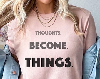 Thoughts Become Things manifesting shirt. Positive affirmation for hippie, spiritual, love, witchy cosmic universe warriors. Minimalist gift