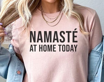 Namaste at Home, Funny, Yoga shirt, Yogi tee, Asana t shirt, Workout tshirt, Lazy, Fitness, Spiritual, Exercise, Meditation, Hindu, Hinduism