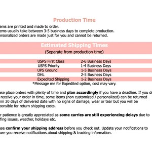 May include: A pink and white graphic with the text "Production Time" and "Estimated Shipping Times". The graphic lists the estimated shipping times for USPS First Class, USPS Priority, UPS Ground, DHL, and Expedited Shipping. The graphic also includes a note that personalized orders are made just for you and cannot be returned.