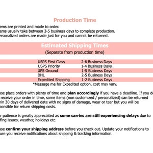 May include: A pink and white graphic with the text "Production Time" and "Estimated Shipping Times". The graphic lists the estimated shipping times for USPS First Class, USPS Priority, UPS Ground, DHL, and Expedited Shipping. The graphic also includes a note that personalized orders are made just for you and cannot be returned.