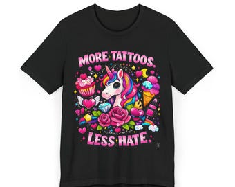 More Tattoos Less Hate Unicorn Design T-Shirt | colorful tattoo flash, hearts & roses