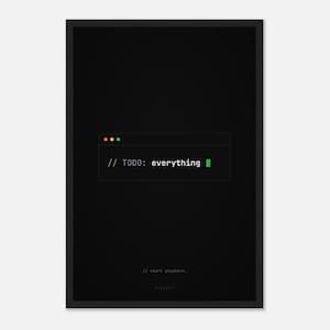 May include: A black framed wall art print featuring a dark background with a central rectangular code window. The window displays the text // TODO: everything with a green cursor block. Below, the text // start anywhere is visible in small font.