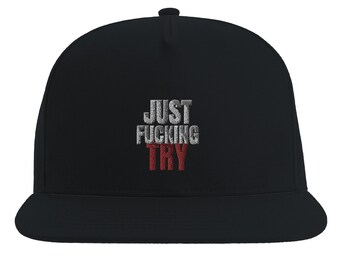 JUST FUCKING TRY Snapback Hat - No Pain No Gain Motivational Gym Cap - Aesthetic Streetwear Flat Bill Hat - Gift for Entrepreneurs