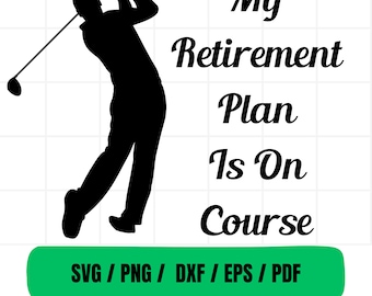 Golf SVG / PNG. My Retirement Plan is On course SVG. Retirement svg. Golfing svg.