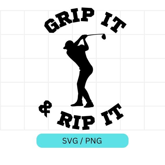 Golf SVG, Grip It and Rip It, Golfer Svg, Golfing Svg, Golf Shirt