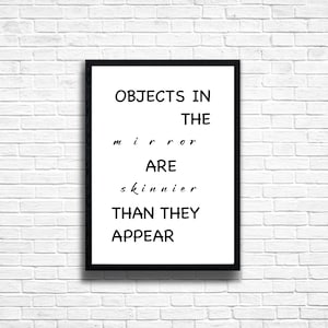 Funny Bathroom Art Print: Objects in Mirror are Skinnier