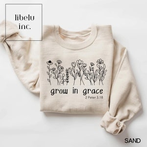 Christian Grow In Grace Sweatshirt, Faith Sweatshirt, Religious Sweatshirt, Bible Verse Shirt, Religious Sweatshirt Gift, Christian Gift
