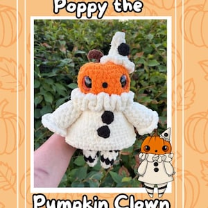 May include: A handmade crochet pumpkin clown doll named "Poppy the Pumpkin Clown." The doll has an orange pumpkin head with large eyes, a white ruffled collar, and a white outfit with black buttons. The image includes the text "Poppy the" and "Pumpkin Clown."