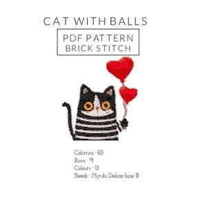 May include: A black and white striped cat holding two red heart-shaped balloons. The image includes the text "CAT WITH BALLS", "PDF PATTERN", "BRICK STITCH", "Columns-63", "Rows-91", "Colours-13", and "Beads- Miyuki Delicas (size 10".