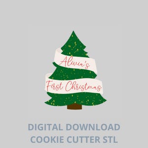 May include: A green Christmas tree design with a white banner that reads "Alivia's First Christmas" in red script. The tree has a brown trunk and is set against a light gray background. The text "DIGITAL DOWNLOAD COOKIE CUTTER STL" is below the tree.