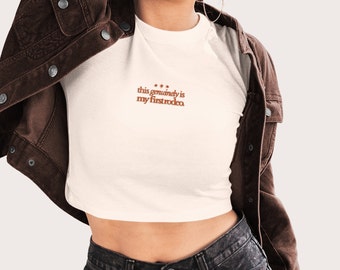 Minimalist Embroidered First Rodeo Crop Top - this genuinely is my first rodeo, Western Crop Top, First Rodeo Shirt, Y2K Crop Top gift