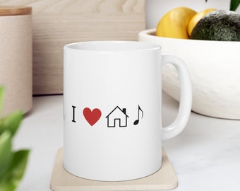 I love House Music Ceramic Mug 11oz