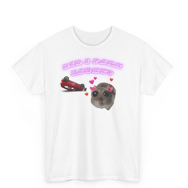 Habe ich richtig geparkt? Nur ein lustiges Mädchen-T-Shirt, trauriges Hamster-Meme, lustiger Hamster, nur ein Mädchen-Meme, lustiges Hemd, Meme-Shirt, lustiges Geschenk, Geschenk