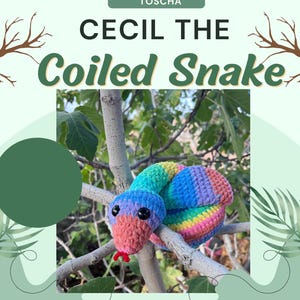 May include: A colorful, crocheted snake named "Cecil" is coiled on a tree branch. The snake features a rainbow pattern with red, orange, yellow, green, blue, and purple stripes. The text "CROCHET BY TOSCHA" and "CECIL THE Coiled Snake" are also visible.