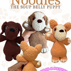 May include: Three crocheted puppy plush toys in dark brown, light brown with white accents, and orange with white accents. The text reads Noodles THE SOUP BELLY PUPPY and THIS IS A PATTERN By Crochet by Toscha. The toys have round eyes and noses.