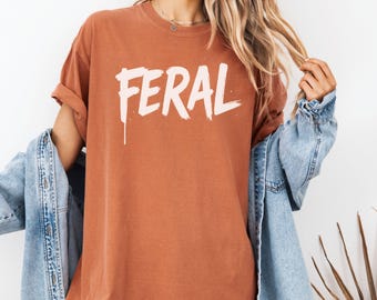 Maglietta Comfort Colors Feral, maglietta unisex sarcastica, maglietta con citazione divertente, era Feral, maglietta Edgy Girl
