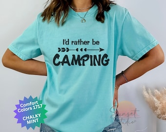 I'd Rather Be Camping Shirt Comfort Colors Tee for Camping Lover Gift for Outdoor Adventure Time Campfire Camp Life Happy Camper T-Shirt