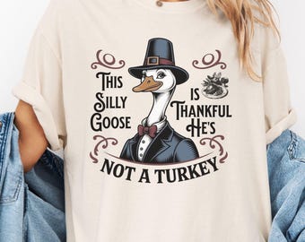 Silly Goose Shirt, Funny Comfort Colors Goose T-Shirt, Funny Graphic Shirts, Goose Lover Gift, Thanksgiving Tee, Pilgrim TShirt