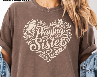 Praying Sister Shirt, Gift for Christian Sister, Prayer Warrior Sibling Tee
