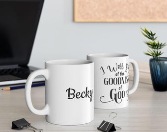 Jody Vernon - Personalized Scripture Song Mug for Christian I Will Sing of the Goodness of God Mug 11oz