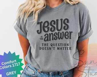 Jesus is the Answer Shirt Gift for Christian Women Inspirational Tshirt Comfort Colors Jesus Tee Christian Merch Faith T-Shirt