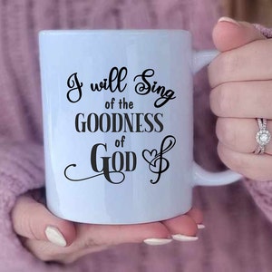 Schriftliedmok voor christen I Will Sing of the Goodness of God Mok voor zanger Inspirerend koffiecadeau voor christelijke muzikant dubbelzijdig