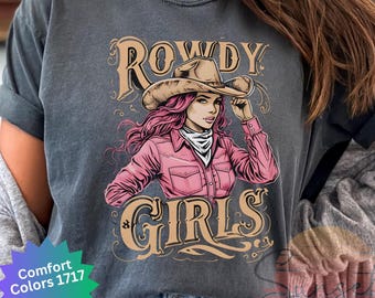 Rowdy Girls Shirt Comfort Colors, Western Cowgirl Tee, Country Girl Gift, Rodeo Shirt Women, Cowgirl Graphic Tee, Black Western Shirt