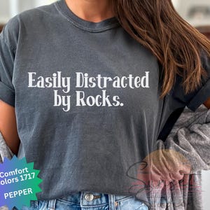 Distracted by Rocks Shirt for Rock Hunter Tshirt Comfort Colors® Tee Funny Geology Gift for Rock Hound Rock Collector T-Shirt