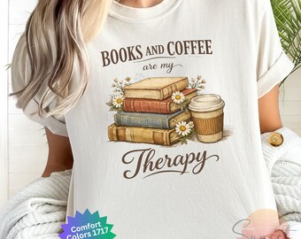Books and Coffee Are My Therapy Shirt, Book Lover Gift, Reader Tee, Cottagecore Bookish Shirt, Gift for Book Lover