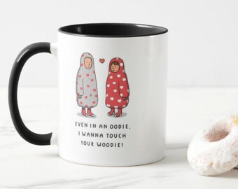 Even in an Ooodie, I wanna touch your woodie mug, Funny mug, Rude mug, I love you mug, Gifts for her, Gifts for him, Coaster