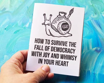 How to Survive the Fall of Democracy with Joy and Whimsy in Your Heart, free shipping, feminist zine, zine books, queer zine, anarchist zine