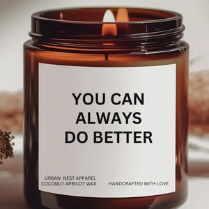 You Can Always Do Better, Motivational Quote Candle, Inspirational Gift, Positive Affirmation Candle, Unique Gift, Encouraging Candle