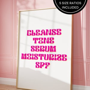 May include: A printable wall art design with the words "Cleanse Tone Serum Moisturize SPF" in a pink retro font on a white background.