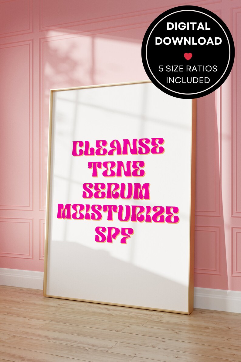 May include: A printable wall art design with the words "Cleanse Tone Serum Moisturize SPF" in a pink retro font on a white background.