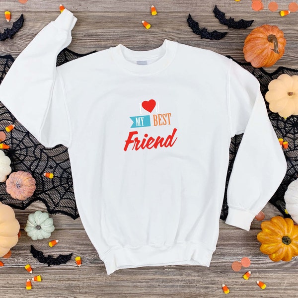 I Love You  My Best Friend Sweatshirt, I Love You Hoodie, Best Friend Shirt, Best Friend Gift, Friends Forever Shirt,  BFF Shirt