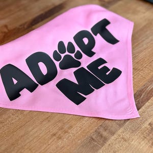 Adopt Me with Pawprint - Adopt Me Foster Pet Bandana - Triangle tie on - 26"/31.5"
