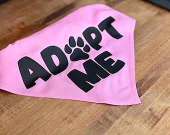 Adopt Me with Pawprint - Adopt Me Foster Pet Bandana - Triangle tie on - 26"/31.5"
