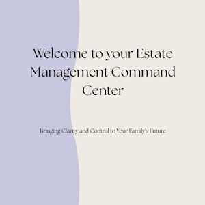 May include: A digital graphic with a light purple and cream color scheme. The text reads "Welcome to your Estate Management Command Center" and "Bringing Clarity and Control to Your Family's Future."