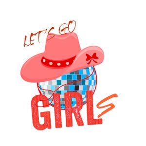 Lets Go Girls png Cowgirl Hat png, Lets Go Girl Western png Disco Cowgirl png Lets Go Girls Shirt png, Lets Go Girls Png, Girls Trip svg n/a