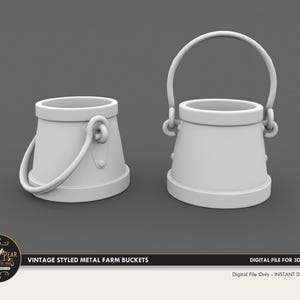 May include: Two matte light gray buckets with rounded rims and swinging handles attached to side loops. The text on the bottom banner reads: VINTAGE STYLED METAL FARM BUCKETS, DIGITAL FILE FOR 3D PRINTING, Digital File Only - INSTANT DOWNLOAD.