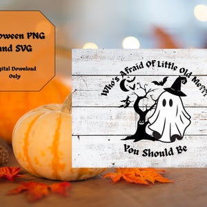 May include: Black and white graphic design featuring a ghost with a witch's hat, a tree with bats, and the text "Who's Afraid of Little Old Me?? You Should Be".