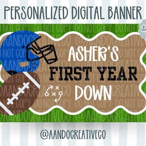 May include: A personalised digital banner with a football theme. The design includes a blue helmet, a brown football, and the text "Asher's First Year Down." The banner is 0.91m x 1.52m.
