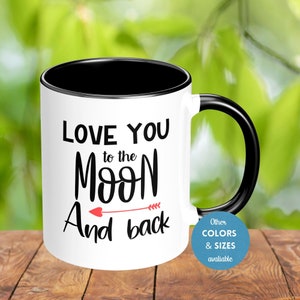 Love You to the Moon and Back Coffee Mug, Romantic Mugs, Love You Ceramic Coffee Mug, Husband and Wife Gift, I love You Anniversary Gift