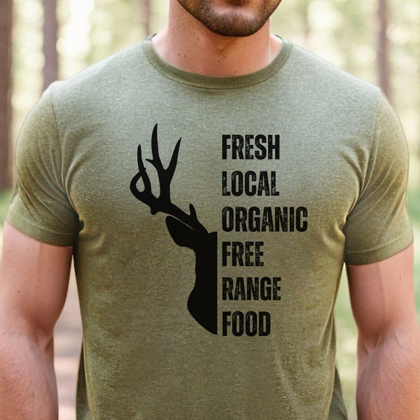 Organic Food Shirt, Deer Hunting TShirt, Local Food Tee, Funny Mens Shirt, Gift for Him, Husband Gift, Nature Graphic T-Shirt, Dad Shirt
