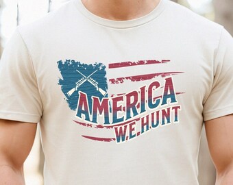 America We Hunt Shirt, Hunting T-Shirt, Gift for Dad, Hunters Gift, American Flag Shirt, Grandpa Shirt, Patriotic Tee