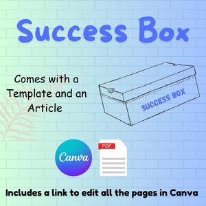 May include: An illustration featuring a blue and white "Success Box" with the text "Success Box." The image includes a box labeled "Success Box," a Canva logo, and a PDF icon. Text states it includes a template, article, and a Canva editing link.
